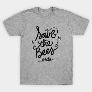 Save the Bees or die T-Shirt